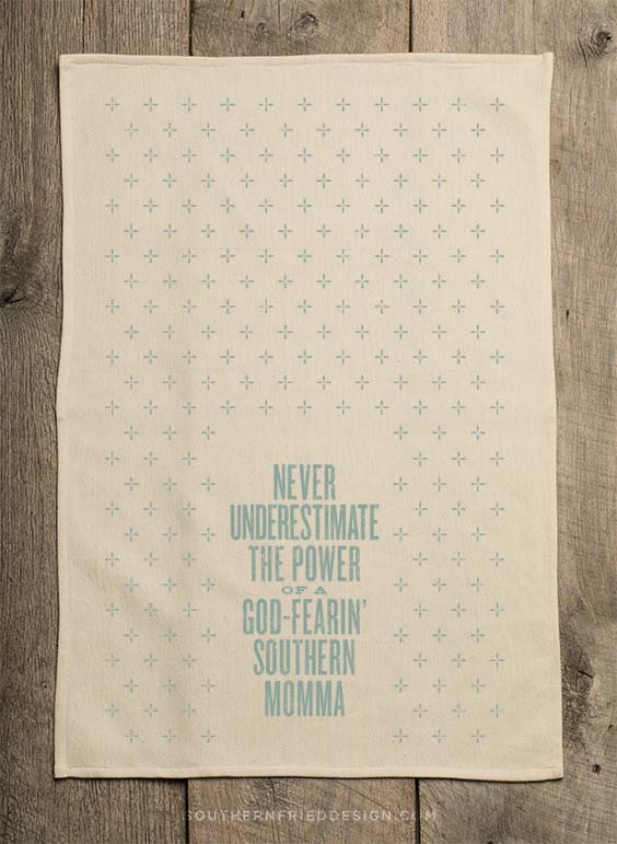 Never Underestimate the Power of a God-Fearin' Southern Momma - Kitchen Towel