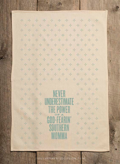 Never Underestimate the Power of a God-Fearin' Southern Momma - Kitchen Towel