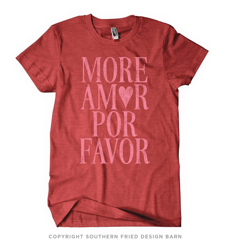 More Amor Por Favor Shirt