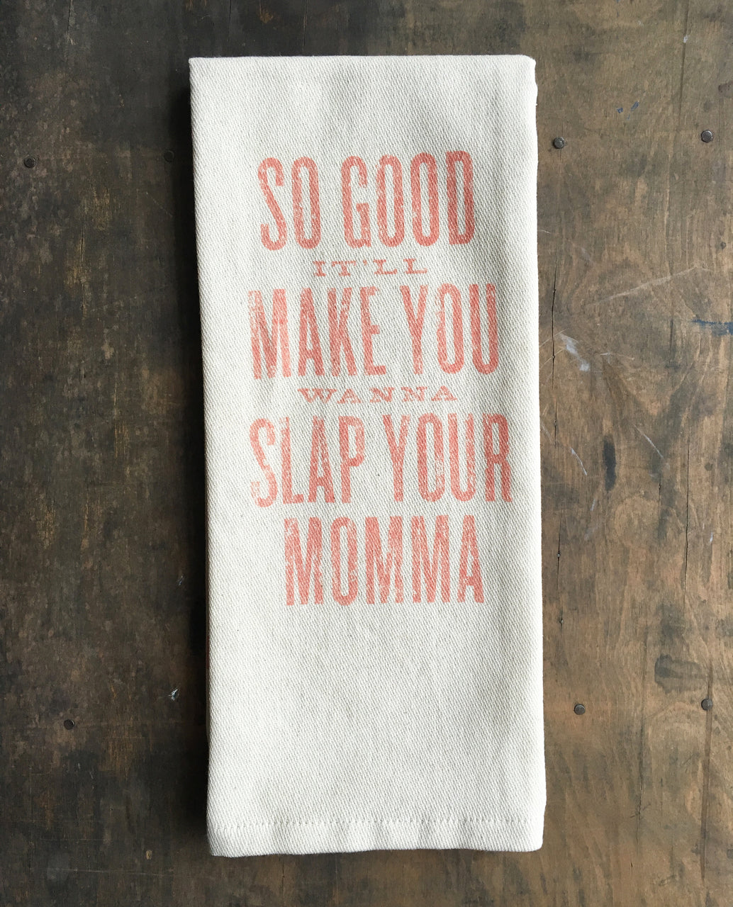 So Good It'll Make You Wanna Slap Your Momma Kitchen Towel